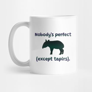 Nobody's Perfect (except tapirs) Mug